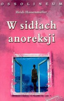 W sidłach anoreksji - Heidi Hassenmüller