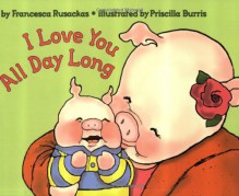 I Love You All Day Long - Francesca Rusackas, Priscilla Burris