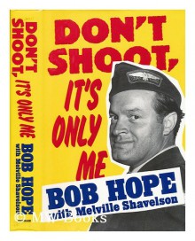 Don't Shoot, It's Only Me - Bob Hope