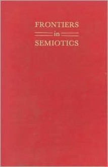 Frontiers in Semiotics-C - John N. Deely