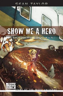 Show Me A Hero: An iHero Omnibus - Sean Taylor