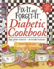 Fix-It and Forget-It Diabetic Cookbook: Slow-Cooker Favorites to Include Everyone! - Phyllis Pellman Good