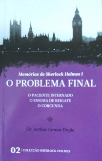 O Problema Final, O Paciente Internado, O Enigma de Reigate, O Corcunda - Arthur Conan Doyle