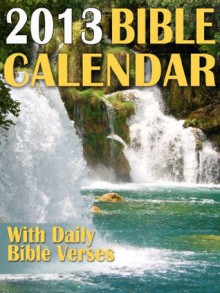 2013 Bible Calendar With Daily Bible Verses - Agnes Jelitai, Andreas Ceatos