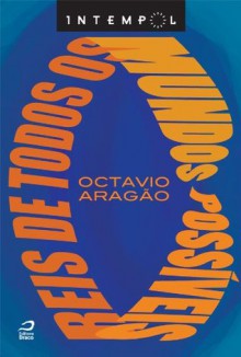 Reis de todos os mundos possíveis (Portuguese Edition) - Octavio Aragão