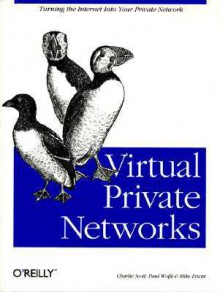 Virtual Private Networks - Mike Erwin, Mike Erwin, Paul Wolfe