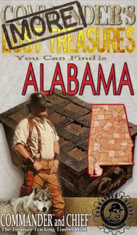 More Commander's Lost Treasures You Can Find for the State of Alabama - Commander Pulitzer, Cacheology Society and Institute of the United Kingdom, Cacheology Society of America, National Treasure Society, Christopher Cline, Baron Hutton Pulitzer