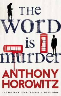 The Word is Murder - Anthony Horowitz