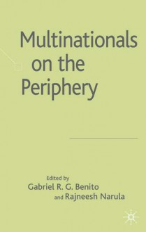 Multinationals on the Periphery - Gabriel Benito, Rajneesh Narula