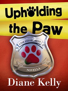 Upholding the Paw - Diane Kelly