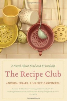 The Recipe Club - Andrea Israel, Nancy Garfinkel