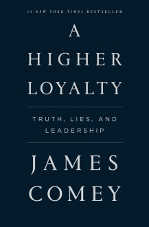 A Higher Loyalty - James Comey