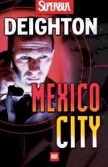 Mexico city - Len Deighton, Giuseppe Settanni