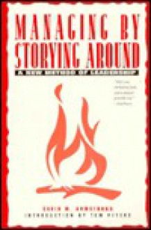 Managing By Storying Around - David M. Armstrong