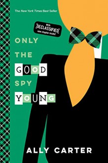 Only the Good Spy Young (10th Anniversary Edition) (Gallagher Girls) - Ally Carter