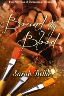 Bound by Blood (Two Novellas of Paranormal Romance) - Sarah Bella