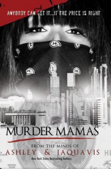 Murder Mamas - Ashley Antoinette, JaQuavis Coleman