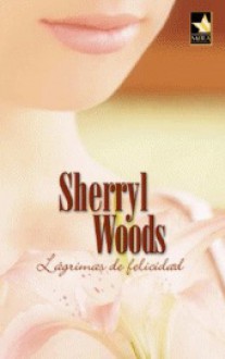 Lágrimas de felicidad - Sherryl Woods