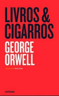 Livros & Cigarros - Paulo Faria, George Orwell