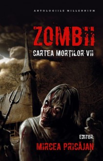 Zombii: Cartea morţilor vii - Mircea Pricăjan, Laura Sorin, Florian Nan, Antuza Genescu, Florin Irimia, George Lazar, Tiberiu-Virgil Popescu, Ciprian Mitoceanu, Roxana Brînceanu, Andrei Gaceff, Felix Tzele, Diana Alzner, Răzvan T. Coloja, Ioana Visan, Tudor Calin Zarojanu, Narcisa Stoica, Liviu Radu, 