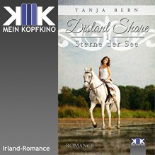 Sterne der See (Distant Shore 1) - Tanja Bern, Tanja Bern, Thomas Dellenbusch, KopfKino-Verlag