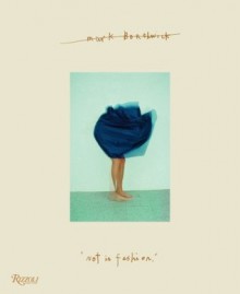 Mark Borthwick: Not in Fashion - Mark Borthwick, Aaron Rose