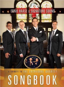 A Tribute to the Cathedral Quartet Songbook - Ernie Haase, Signature Sound