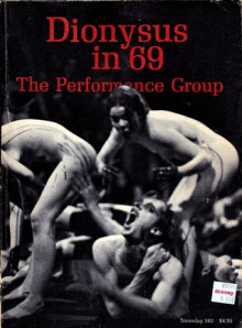 Dionysus in 69 - The Performance Group, Max Waldman, Richard Schechner, Robert Adams, Frederick Eberstadt, Raeanne Rubenstein