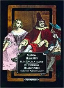 El Avaro / El Médico a Palos / El Enfermo Imaginario - Molière