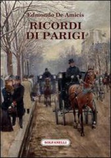 Ricordi di Parigi - Edmondo De Amicis