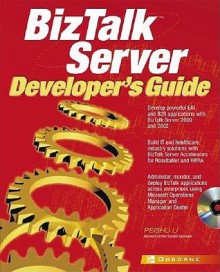 Biztalk(TM) Server Developer's Guide - Peishu Li, Microsoft Corporation