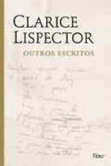 Outros escritos - Clarice Lispector, Lícia Manzo, Teresa Montero