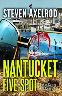 Nantucket Five-spot: A Henry Kennis Mystery (Henry Kennis Mysteries) - Steven Axelrod