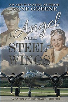 Angel with Steel Wings - Anne Greene