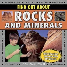 Find Out about Rocks and Minerals: With 23 Projects and More Than 350 Photographs - Jack Challoner