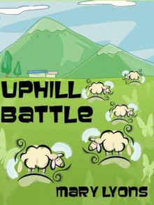 Uphill Battle - Mary Lyons