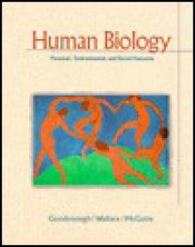 Human Biology : Personal, Environmental, and Social Concerns - Judith Goodenough, Robert A. Wallace, Betty McGuire