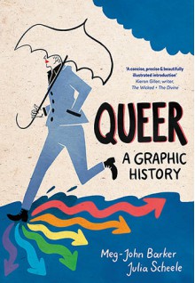 Queer: A Graphic History - Meg John Barker, Julia Scheele