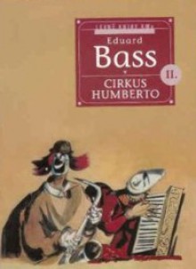 Cirkus Humberto II - Eduard Bass