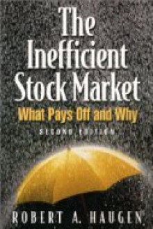 The Inefficient Stock Market: What Pays Off And Why - Robert A. Haugen