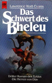 Das Schwert des Bheleu (Die Herren von Dûs, #3) - Lawrence Watt-Evans, Joachim Pente