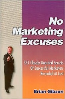 No Marketing Excuses - Brian Gibson