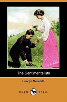 The Sentimentalists (Dodo Press) - George Meredith