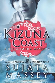 The Kizuna Coast: A Rei Shimura Mystery (The Rei Shimura Mysteries) (Volume 11) - Sujata Massey