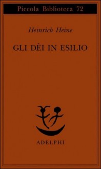 Gli dèi in esilio - Heinrich Heine, Lia Secci