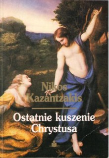 Ostatnie Kuszenie Chrystusa - Nikos Kazantzakis