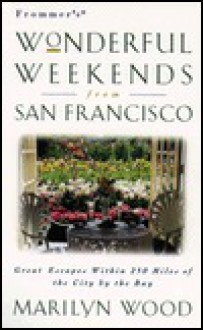 Frommer's Wonderful Weekends from San Francisco - Marilyn Wood