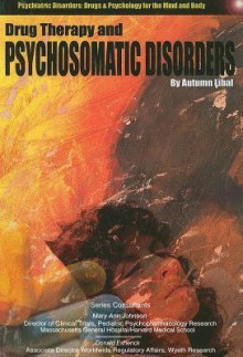 Drug Therapy and Psychosomatic Disorders - Autumn Libal