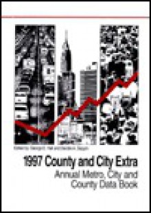 1997 County and City Extra: Annual Metro, City and County Data Book - George E. Hall, Deirdre A. Gaquin