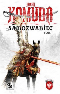 Samozwaniec, tom 1 - Jacek Komuda